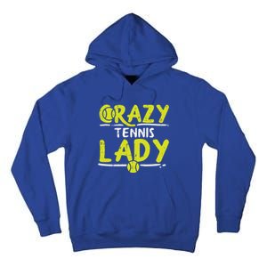 Crazy Tennis Lady Funny Sport Player Coach Gift Tall Hoodie