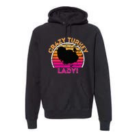 Crazy Turkey Lady Funny Retro Turkey Premium Hoodie