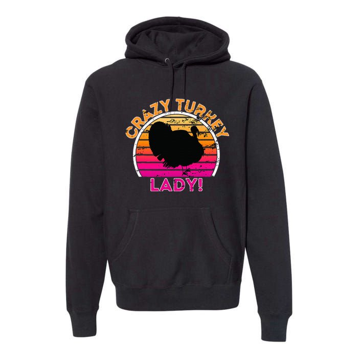 Crazy Turkey Lady Funny Retro Turkey Premium Hoodie