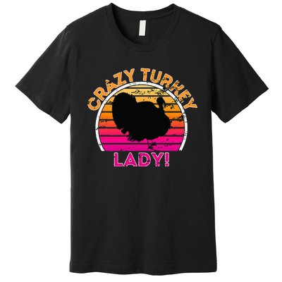 Crazy Turkey Lady Funny Retro Turkey Premium T-Shirt