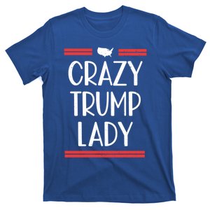 Crazy Trump Lady Funny Trump Supporter Trump Wife Gift T-Shirt