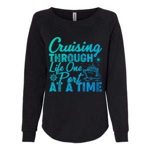 Cruising Through Life One Port At A Time Cruise Vacation Gift Womens California Wash Sweatshirt