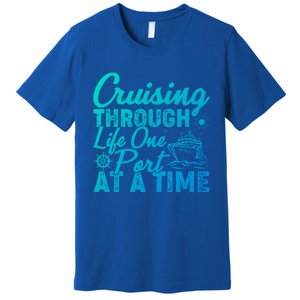 Cruising Through Life One Port At A Time Cruise Vacation Gift Premium T-Shirt