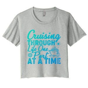 Cruising Through Life One Port At A Time Cruise Vacation Gift Women's Crop Top Tee