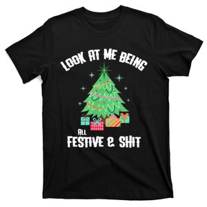 Christmas Tree Look At Me Being All Festive And Shit Xmas Gift T-Shirt