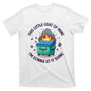 Cute This Little Light Of Mine Lil Dumpster Fire T-Shirt