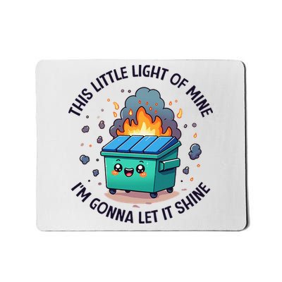 Cute This Little Light Of Mine Lil Dumpster Fire Mousepad