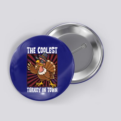 Cute Turkey Lovers Coolest Turkey In Town Thanksgiving Gift Button