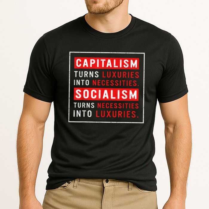 Capitalism Turns Luxuries Into Necessities Socialism Turns Necessities Into Luxuries Cooling Performance Crew T-Shirt