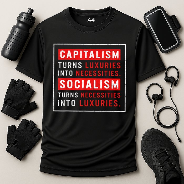 Capitalism Turns Luxuries Into Necessities Socialism Turns Necessities Into Luxuries Cooling Performance Crew T-Shirt