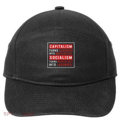 Capitalism Turns Luxuries Into Necessities Socialism Turns Necessities Into Luxuries 7-Panel Snapback Hat