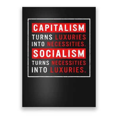 Capitalism Turns Luxuries Into Necessities Socialism Turns Necessities Into Luxuries Poster