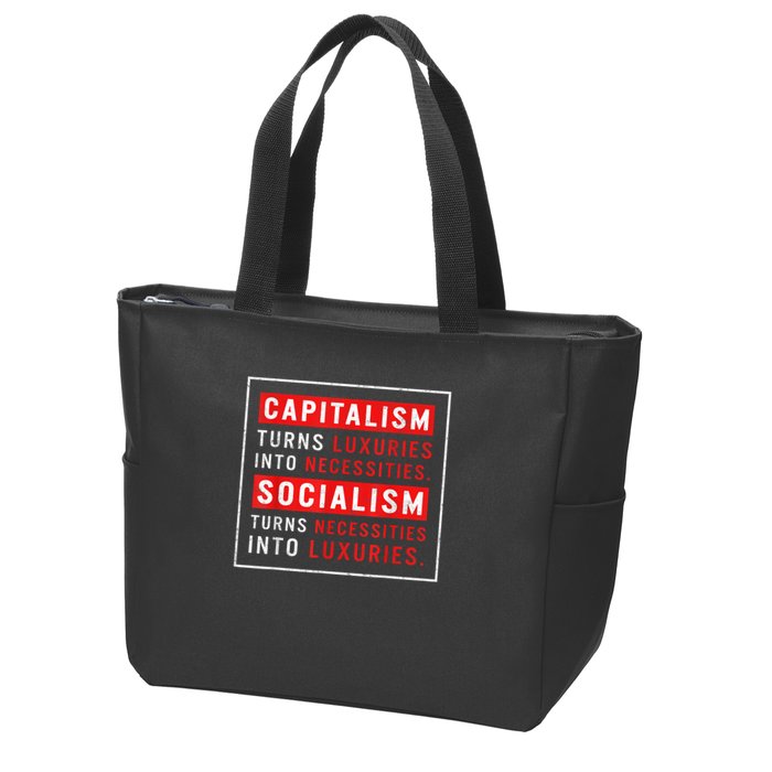 Capitalism Turns Luxuries Into Necessities Socialism Turns Necessities Into Luxuries Zip Tote Bag