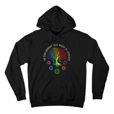 Chakra Tree Life Be the energy you want to attract Chakra Hoodie