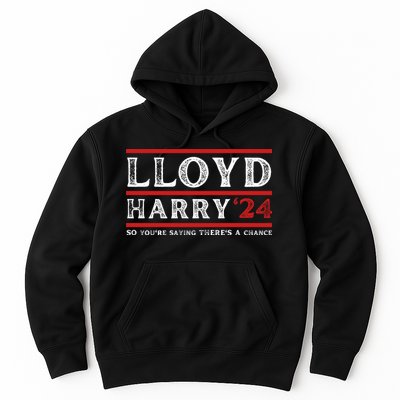 Comedy Tee Lloyd Harry 24 So Youre Saying Theres A Chancc Hoodie