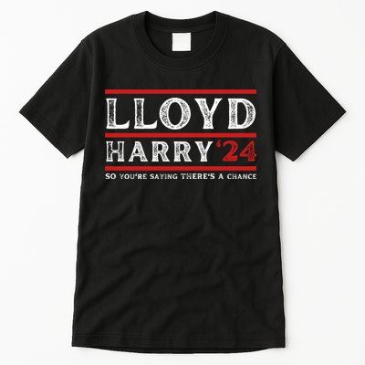 Comedy Tee Lloyd Harry 24 So Youre Saying Theres A Chancc Tall T-Shirt