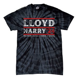 Comedy Tee Lloyd Harry 24 So Youre Saying Theres A Chancc Tie-Dye T-Shirt