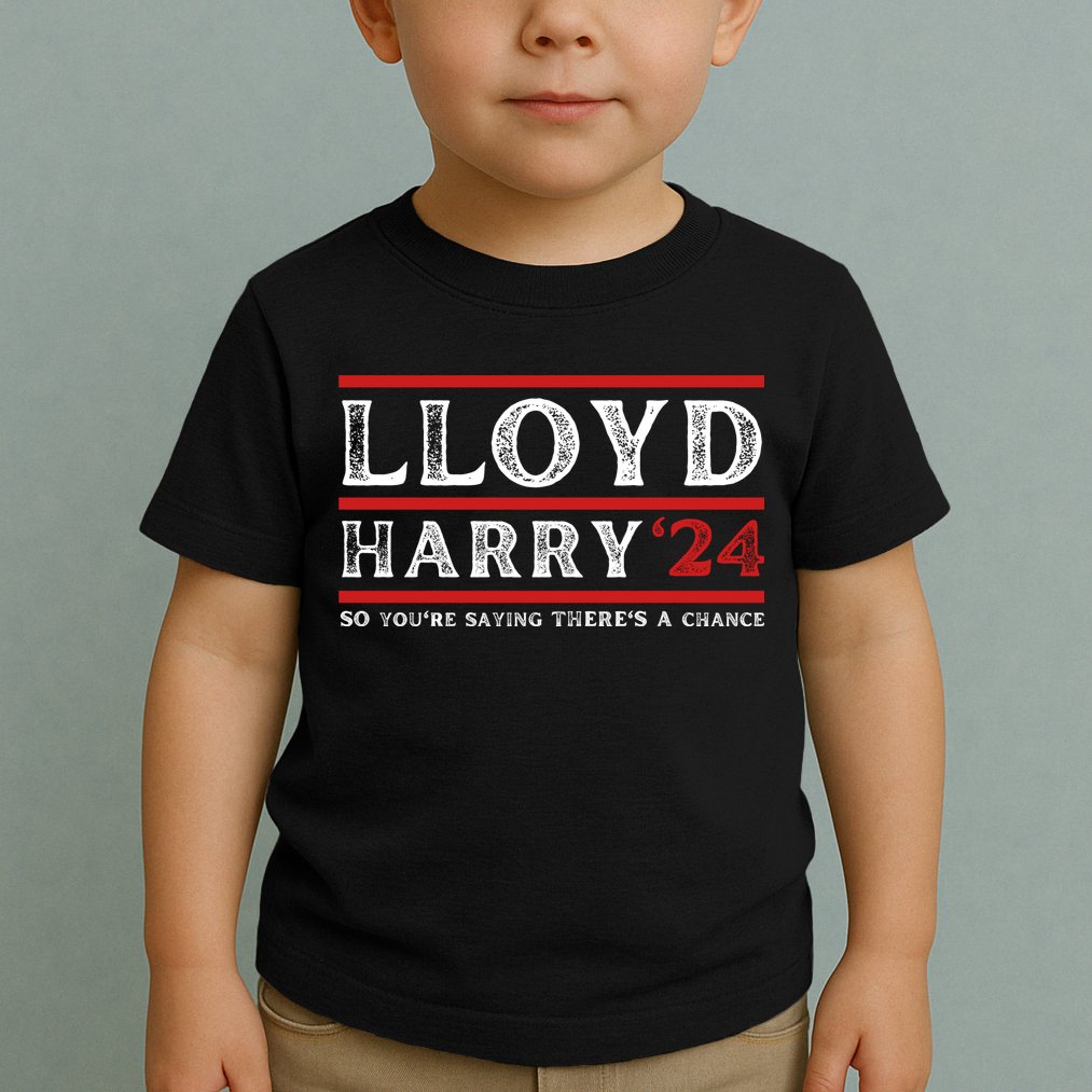 Comedy Tee Lloyd Harry 24 So Youre Saying Theres A Chancc Toddler T-Shirt