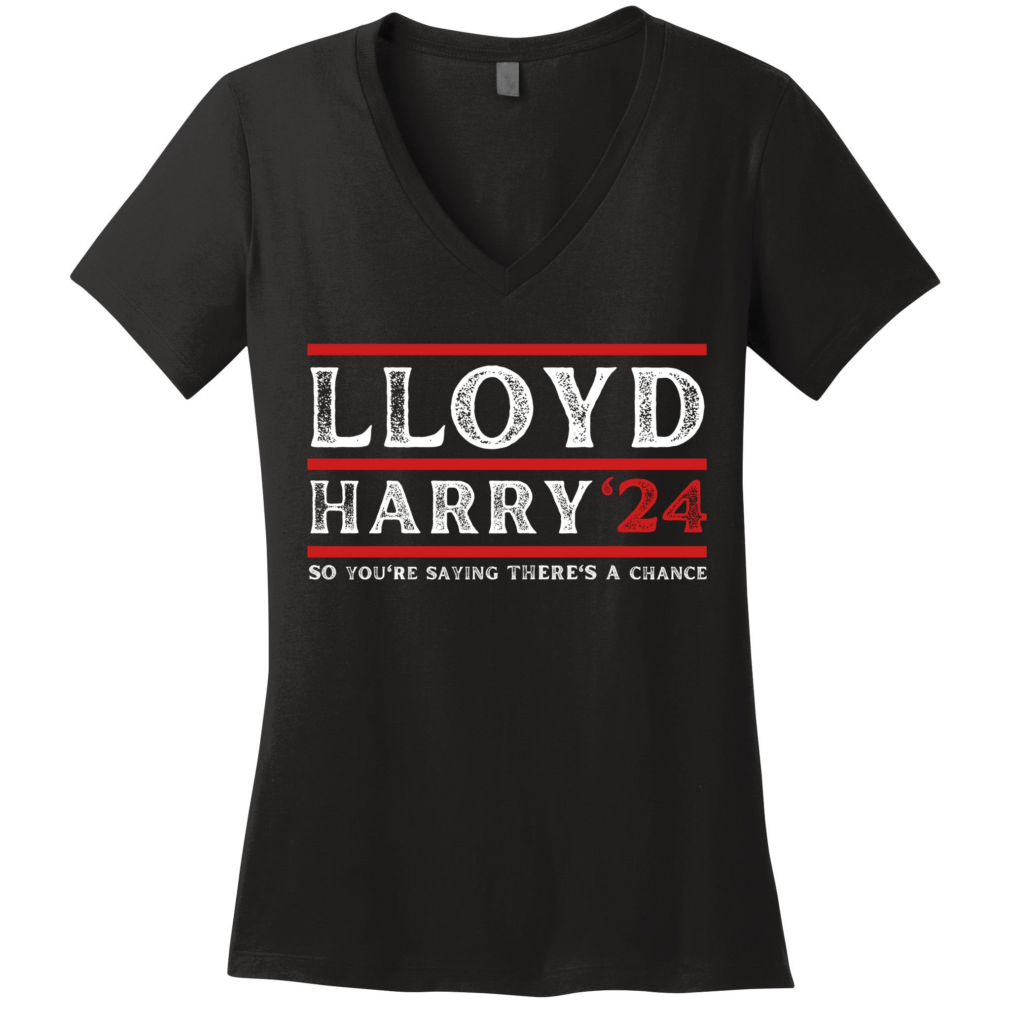 Comedy Tee Lloyd Harry 24 So Youre Saying Theres A Chancc Women's V-Neck T-Shirt