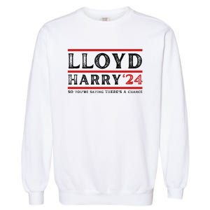 Comedy Tee Lloyd Harry 24 So Youre Saying Theres A Chancc Garment-Dyed Sweatshirt