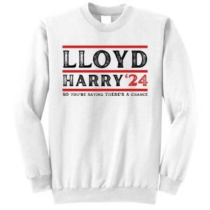 Comedy Tee Lloyd Harry 24 So Youre Saying Theres A Chancc Sweatshirt