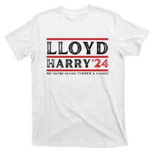 Comedy Tee Lloyd Harry 24 So Youre Saying Theres A Chancc T-Shirt