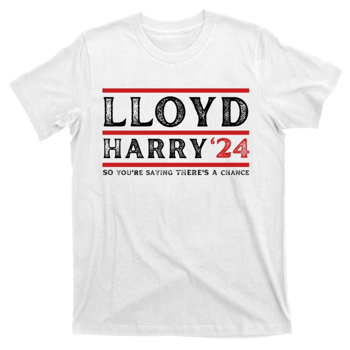 Comedy Tee Lloyd Harry 24 So Youre Saying Theres A Chancc T-Shirt