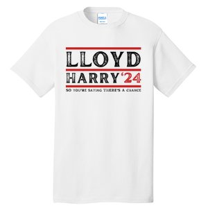 Comedy Tee Lloyd Harry 24 So Youre Saying Theres A Chancc Tall T-Shirt