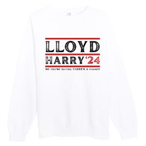 Comedy Tee Lloyd Harry 24 So Youre Saying Theres A Chancc Premium Crewneck Sweatshirt