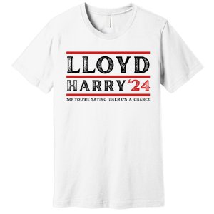 Comedy Tee Lloyd Harry 24 So Youre Saying Theres A Chancc Premium T-Shirt