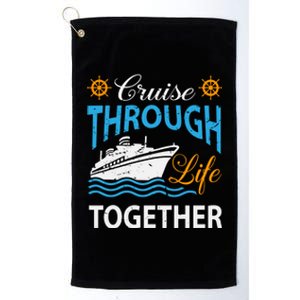 Cruisin Through Life Together Meaningful Gift Cruising Gift Platinum Collection Golf Towel