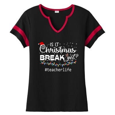 Christmas Teacher Life Is It Christmas Break Yet? Gift Ladies Halftime Notch Neck Tee