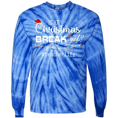 Christmas Teacher Life Is It Christmas Break Yet? Gift Tie-Dye Long Sleeve Shirt