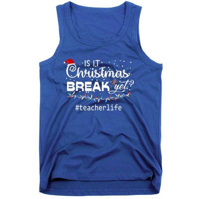 Christmas Teacher Life Is It Christmas Break Yet? Gift Tank Top