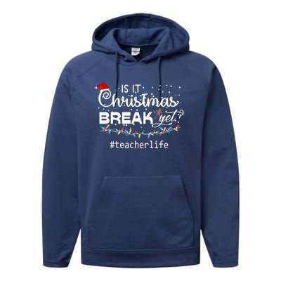 Christmas Teacher Life Is It Christmas Break Yet? Gift Performance Fleece Hoodie