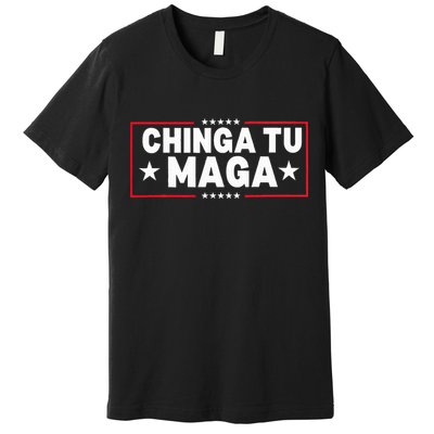 Chinga Tu Maga Election Anti Trump Latino Democrat Kamala Premium T-Shirt