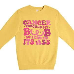 Cancer Touched My Boob So I Kicked Its Ass Cancer Awareness Premium Crewneck Sweatshirt