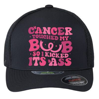 Cancer Touched My Boob So I Kicked Its Ass Cancer Awareness Flexfit Unipanel Trucker Cap