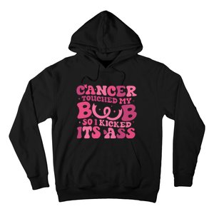 Cancer Touched My Boob So I Kicked Its Ass Cancer Awareness Hoodie