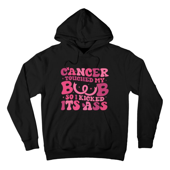 Cancer Touched My Boob So I Kicked Its Ass Cancer Awareness Hoodie