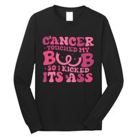 Cancer Touched My Boob So I Kicked Its Ass Cancer Awareness Long Sleeve Shirt