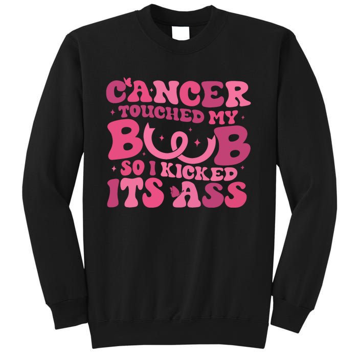 Cancer Touched My Boob So I Kicked Its Ass Cancer Awareness Sweatshirt