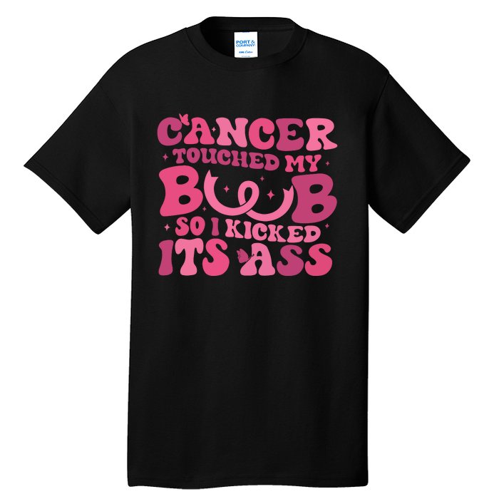 Cancer Touched My Boob So I Kicked Its Ass Cancer Awareness Tall T-Shirt