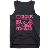 Cancer Touched My Boob So I Kicked Its Ass Cancer Awareness Tank Top