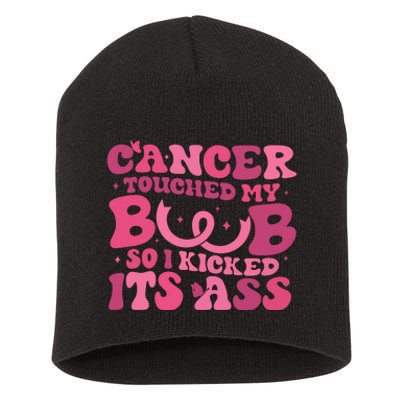 Cancer Touched My Boob So I Kicked Its Ass Cancer Awareness Short Acrylic Beanie