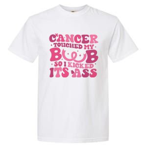 Cancer Touched My Boob So I Kicked Its Ass Cancer Awareness Garment-Dyed Heavyweight T-Shirt