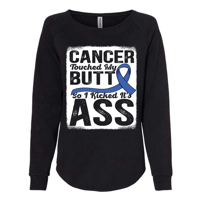 Cancer Touched My Butt So I Kicked Its Ass Colon Cancer Womens California Wash Sweatshirt