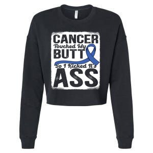 Cancer Touched My Butt So I Kicked Its Ass Colon Cancer Cropped Pullover Crew