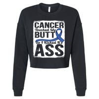 Cancer Touched My Butt So I Kicked Its Ass Colon Cancer Cropped Pullover Crew