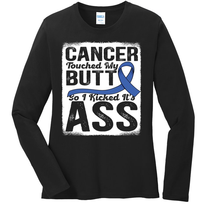 Cancer Touched My Butt So I Kicked Its Ass Colon Cancer Ladies Long Sleeve Shirt